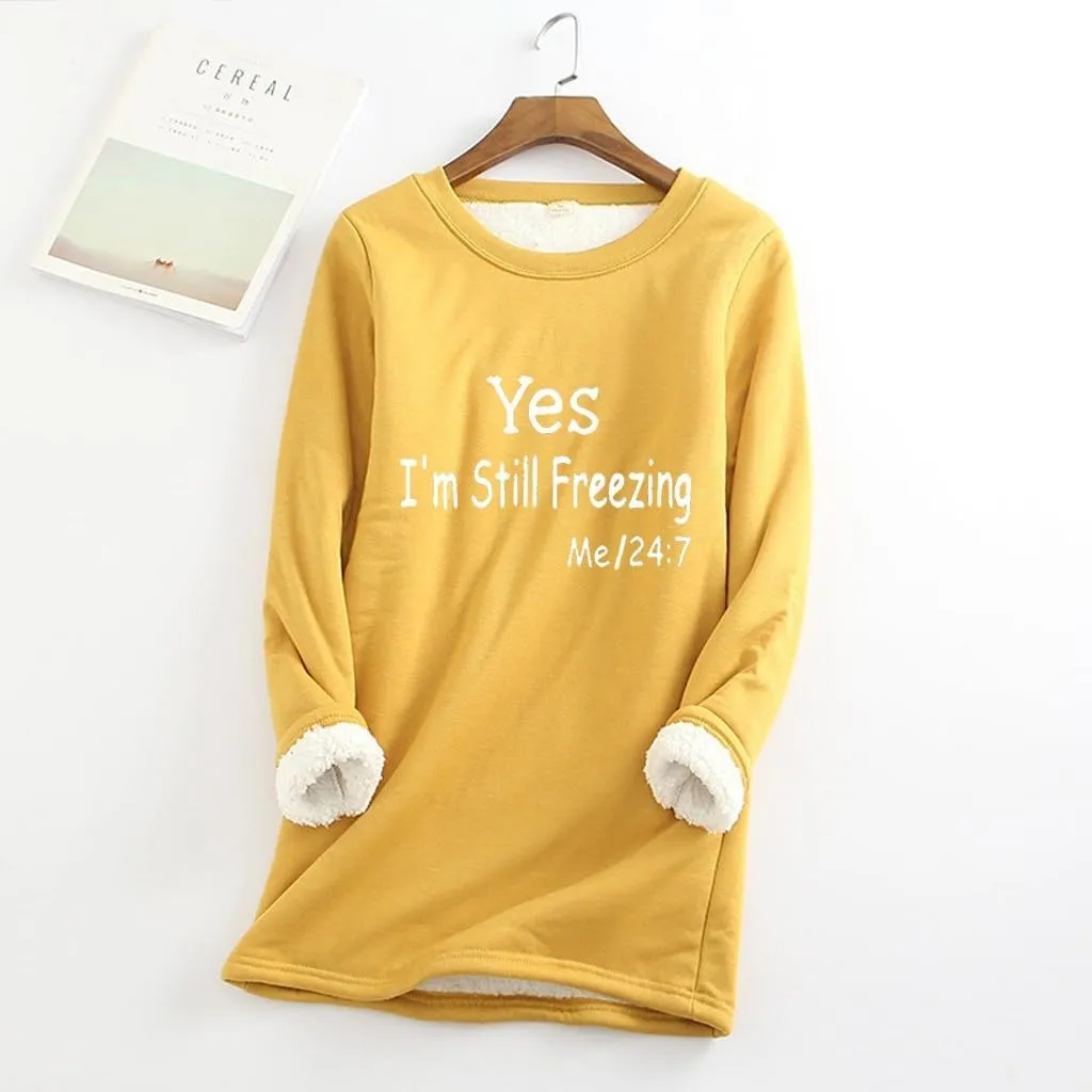 Yes,I'm Still Freezing -Me 24:7 Sweatshirt for Women Winter Fleece Lined Warm Shirts Casual Solid Loungewear Tops